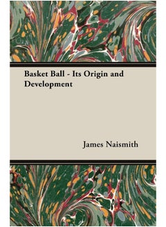 Basket Ball - Its Origin and Development