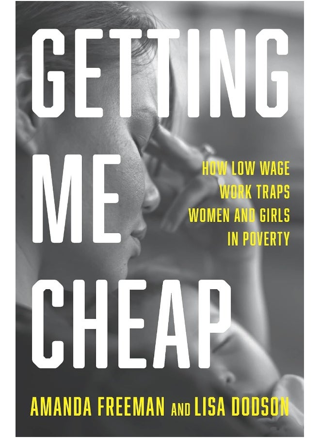 Getting Me Cheap: How Low Wage Work Traps Women and Girls in Poverty 