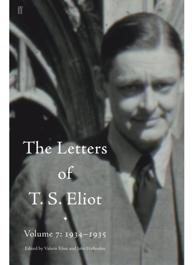 Letters of T. S. Eliot Volume 7: 1934-1935, The 