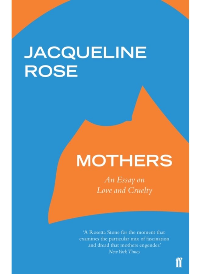 Mothers An Essay on Love and Cruelty - Paperback