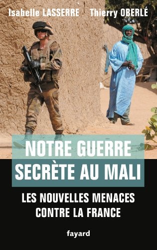 Notre Guerre Secrte Au Mali Les Nouvelles Menaces Contre La France 