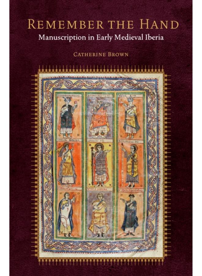 Remember the Hand : Manuscription in Early Medieval Iberia 