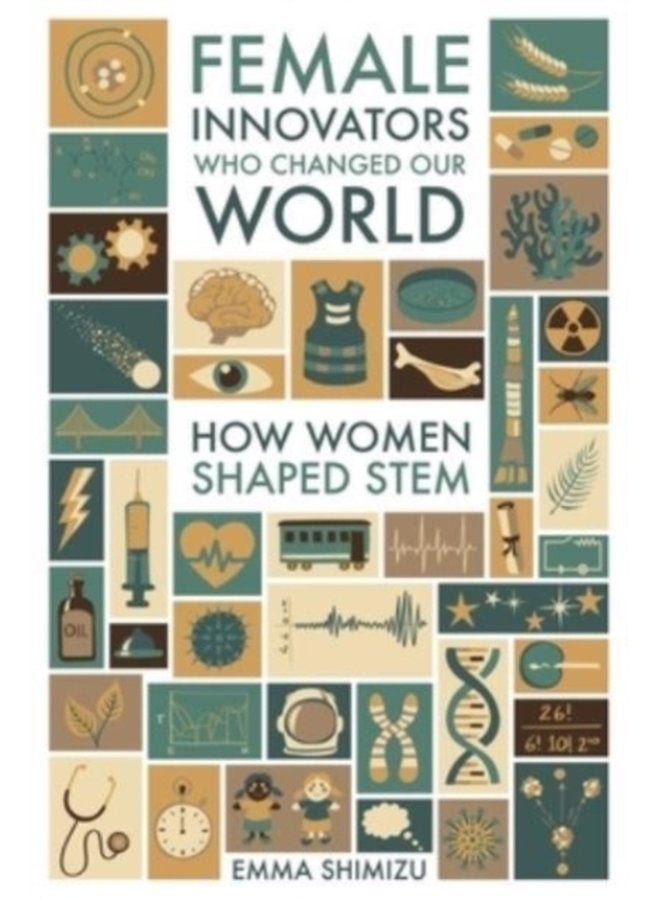 Female Innovators Who Changed Our World How Women Shaped STEM - Hardback