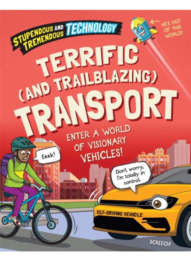 Stupendous and Tremendous Technology: Terrific and Trailblazing Transport 