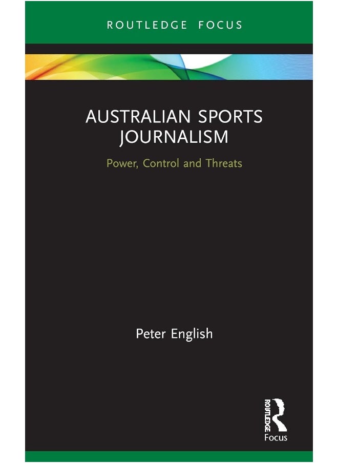 Australian Sports Journalism: Power, Control and Threats 