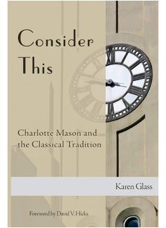 CREATESPACE Consider This: Charlotte Mason and the Classical Tradition 