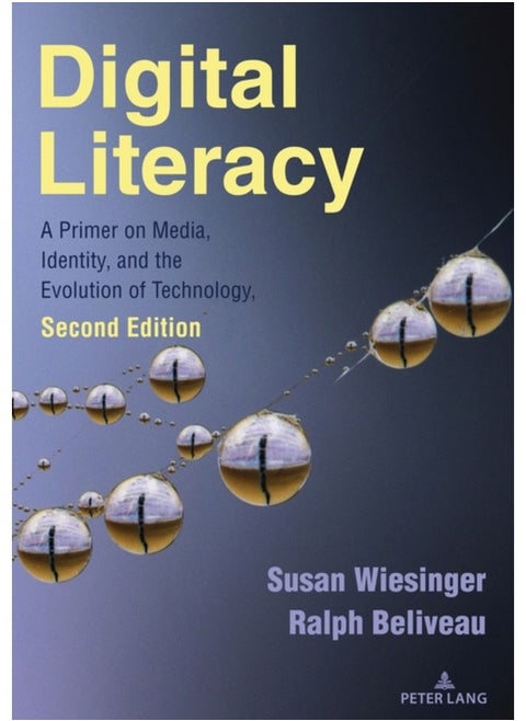 Digital Literacy: A Primer on Media, Identity, and the Evolution of Technology, Second Edition