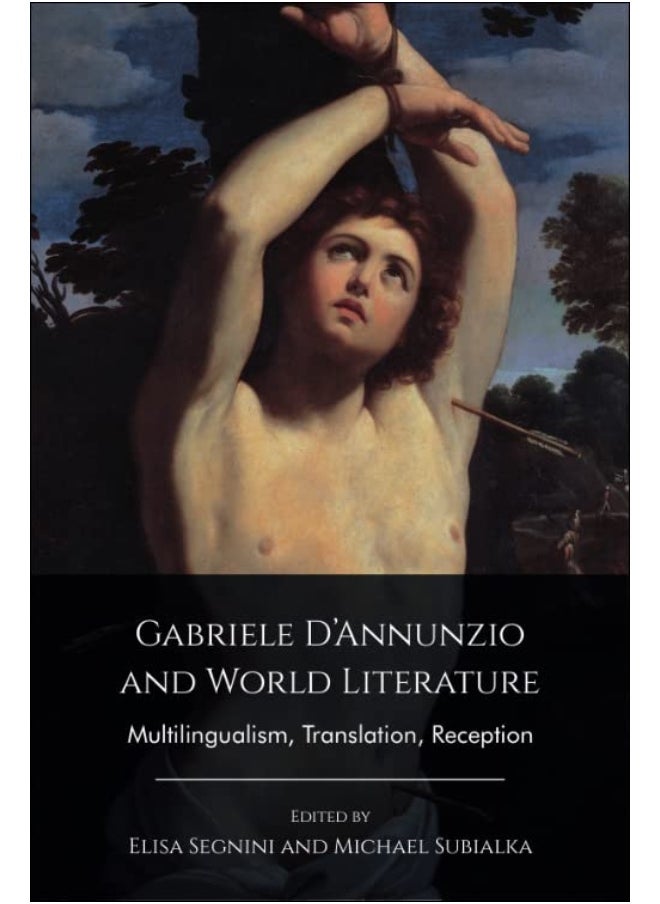 Gabriele d'Annunzio and World Literature: Multilingualism, Translation, Reception 