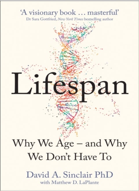 Lifespan: Why We Age - and Why We Don't Have To