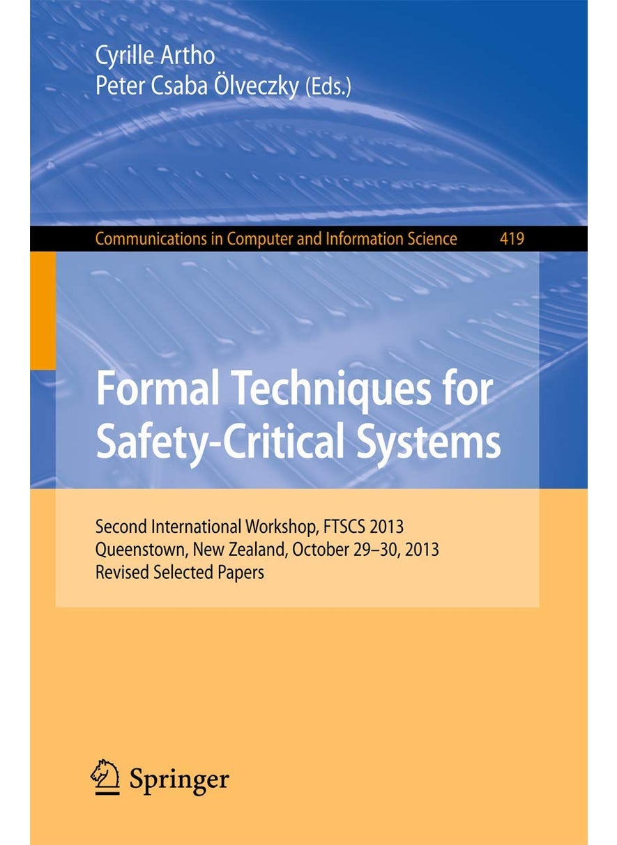 Formal Techniques for Safety-Critical Systems: Second International Workshop, FTSCS 2013, Queenstown, New Zealand, October 29--30, 2013. Revised Selected Papers 
