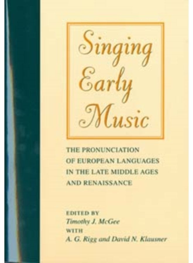 Singing Early Music The Pronunciation of European Languages in the Late Middle Ages and Renaissance - Paperback