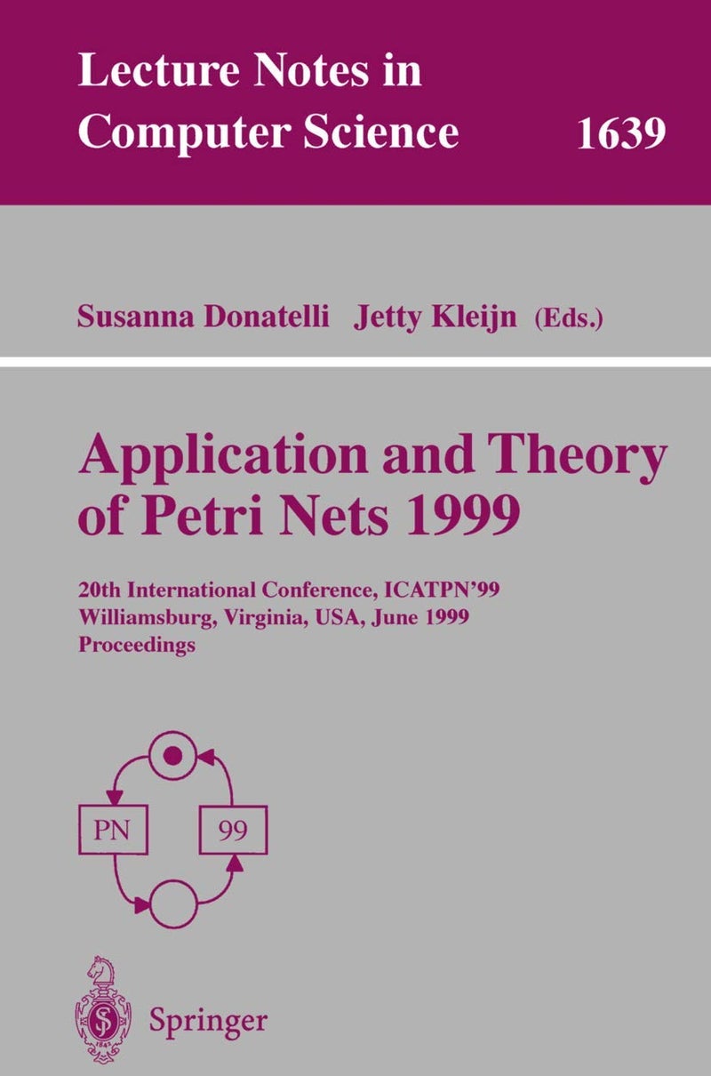 Application and Theory of Petri Nets 1999: 20th International Conference, ICATPN'99, Williamsburg, Virginia, USA, June 21-25, 1999 Proceedings 