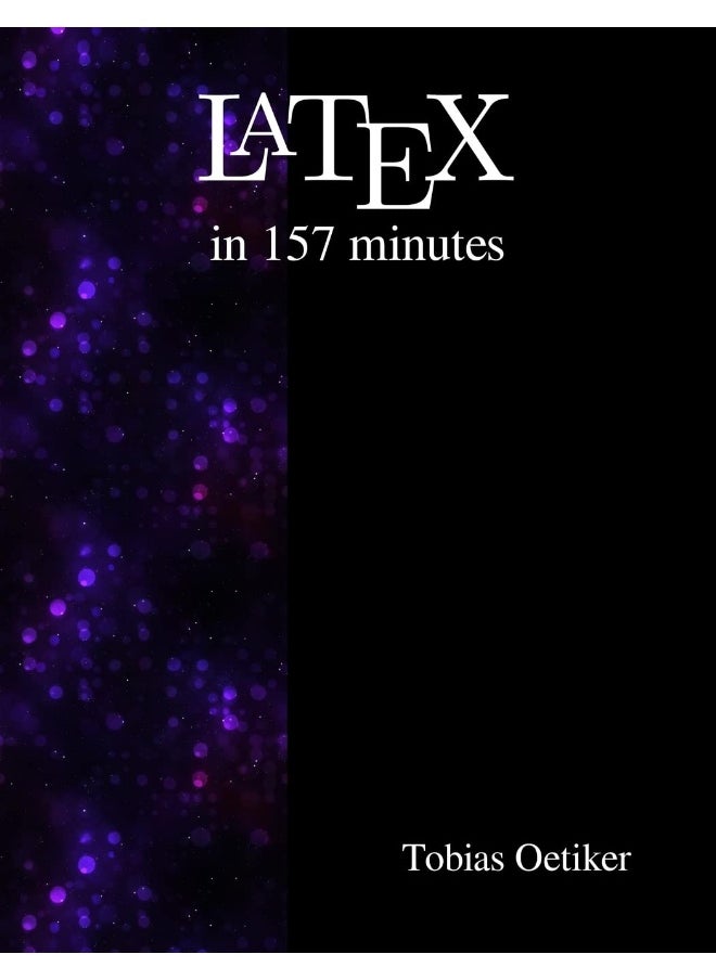 Latex in 157 minutes: The (Not So) Short Introduction to Latex 