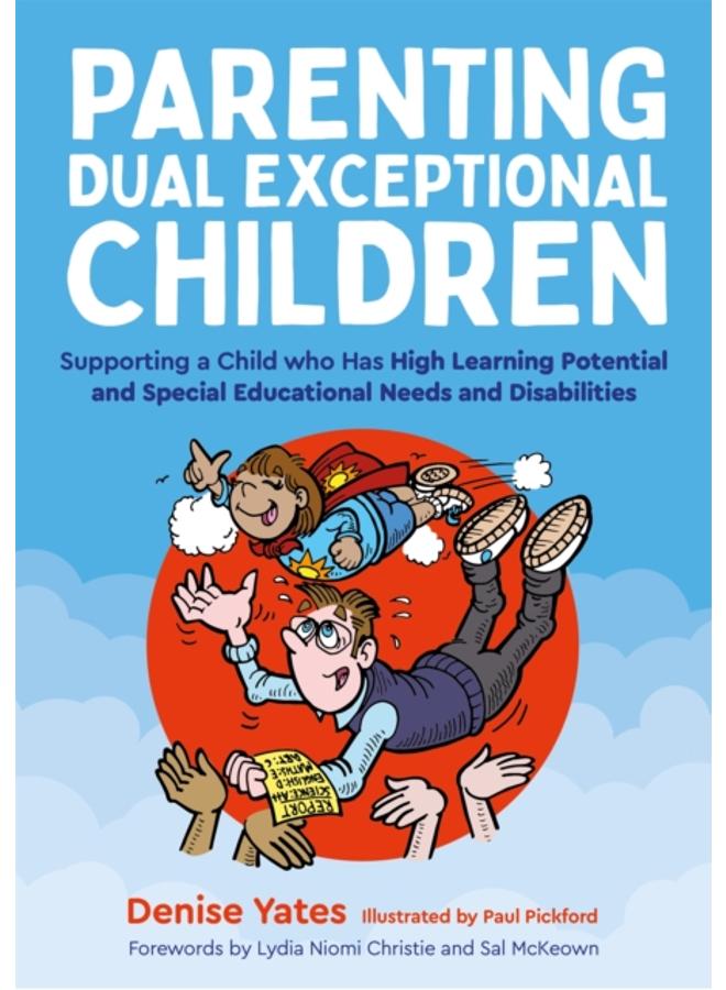 Parenting Dual Exceptional Children : Supporting a Child who Has High Learning Potential and Special Educational Needs and Disabilities 