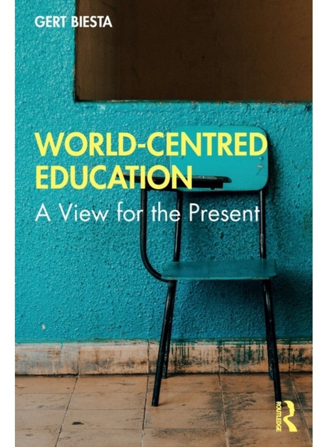 World Centred Education A View for the Present - Paperback