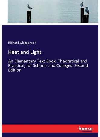 Heat and Light: An Elementary Text Book, Theoretical and Practical, for Schools and Colleges. Second Edition - pzsku/Z0AC949F3966CF81E907EZ/45/1749031834/19de00b6-c5a6-409f-bf80-89e00af09333