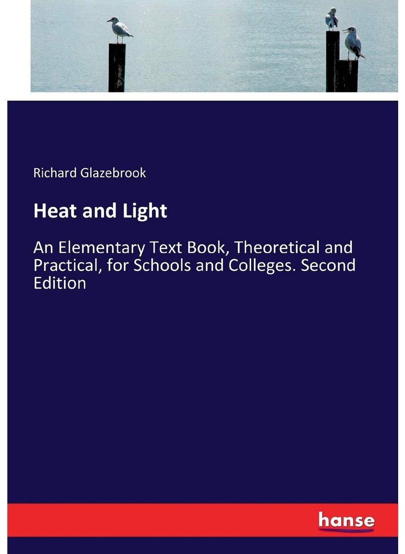 Heat and Light: An Elementary Text Book, Theoretical and Practical, for Schools and Colleges. Second Edition  - Image 1