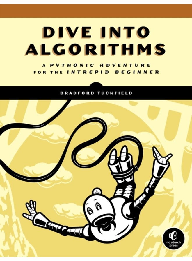 Dive Into Algorithms A Pythonic Adventure for the Intrepid Beginner - Paperback
