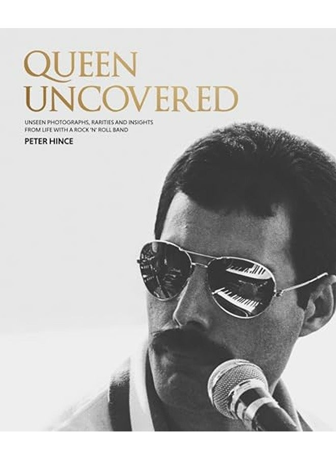 Queen Uncovered By Peter Hince Hardcover 