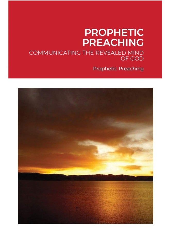 PROPHETIC PREACHING: COMMUNICATING THE REVEALED MIND OF GOD  - Image 1