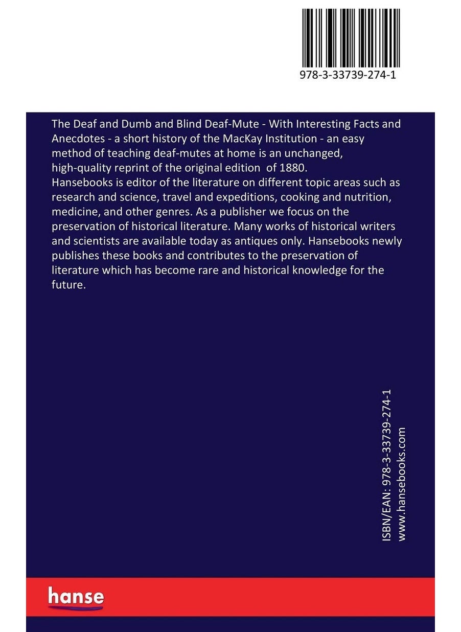 The Deaf and Dumb and Blind Deaf-Mute: With Interesting Facts and Anecdotes - a short history of the MacKay Institution - an easy method of teaching deaf-mutes at home  - Image 2