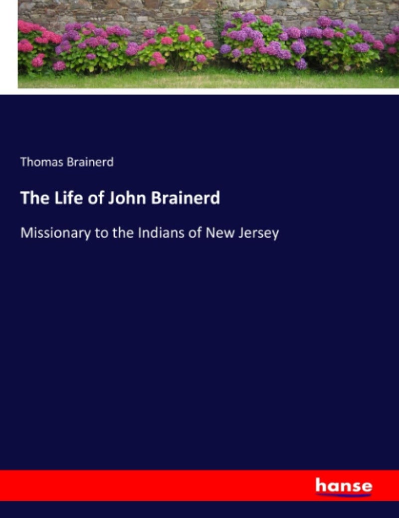 The Life of John Brainerd: Missionary to the Indians of New Jersey - Image 1