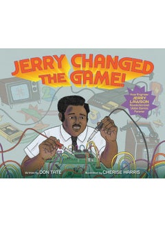 Jerry Changed the Game!: How Engineer Jerry Lawson Revolutionized Video Games Forever  - Image 3