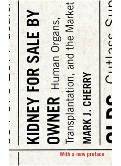 Kidney for Sale by Owner: Human Organs, Transplantation, and the Market - pzsku/Z0ADB8C9BC84E99D456BBZ/45/_/1737496654/d9a636fc-9b44-477a-9735-6a1a757f3354