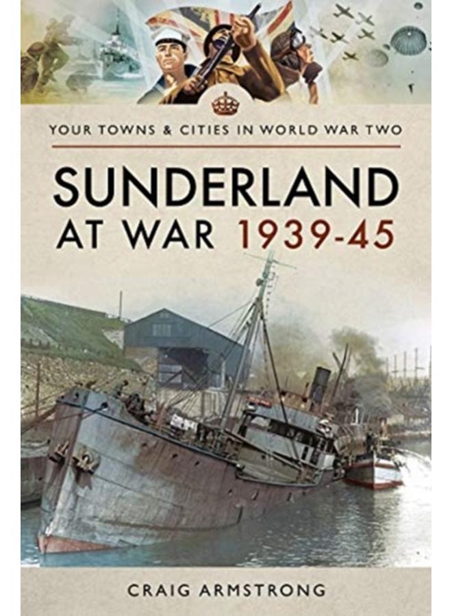 Sunderland at War 1939-45
