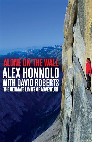 Alone On The Wall Alex Honnold And The Ultimate Limits Of Adventure 