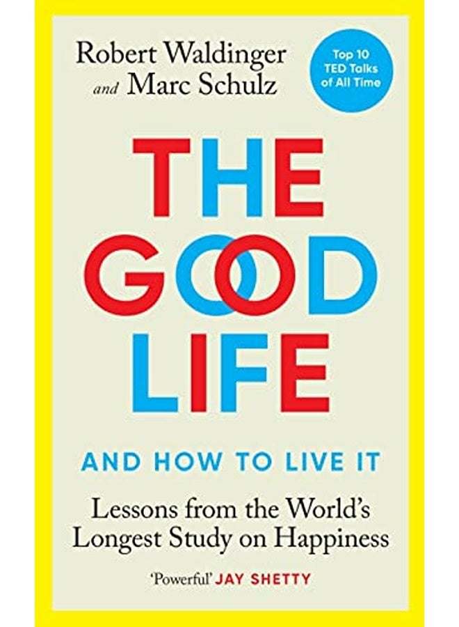 The Good Life By Robert Waldinger And Marc Schulz Paperback