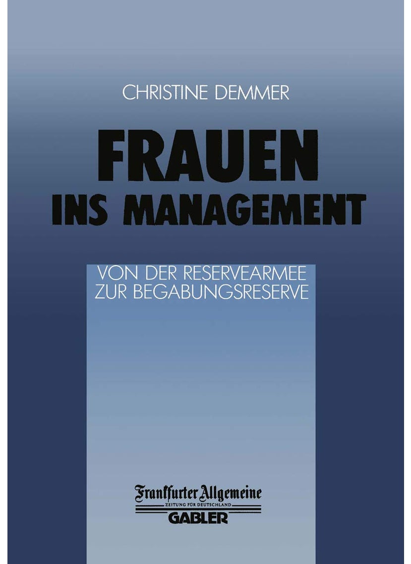 Frauen ins Management von der Reservearmee zur Begabungsreserve: Von der Reservearmee zur Begabungsreserve 
