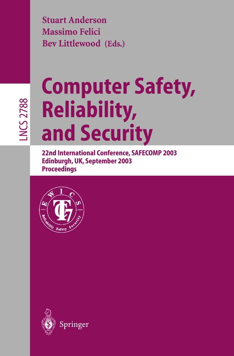 Computer Safety, Reliability, and Security: 22nd International Conference, SAFECOMP 2003, Edinburgh, UK, September 23-26, 2003, Proceedings