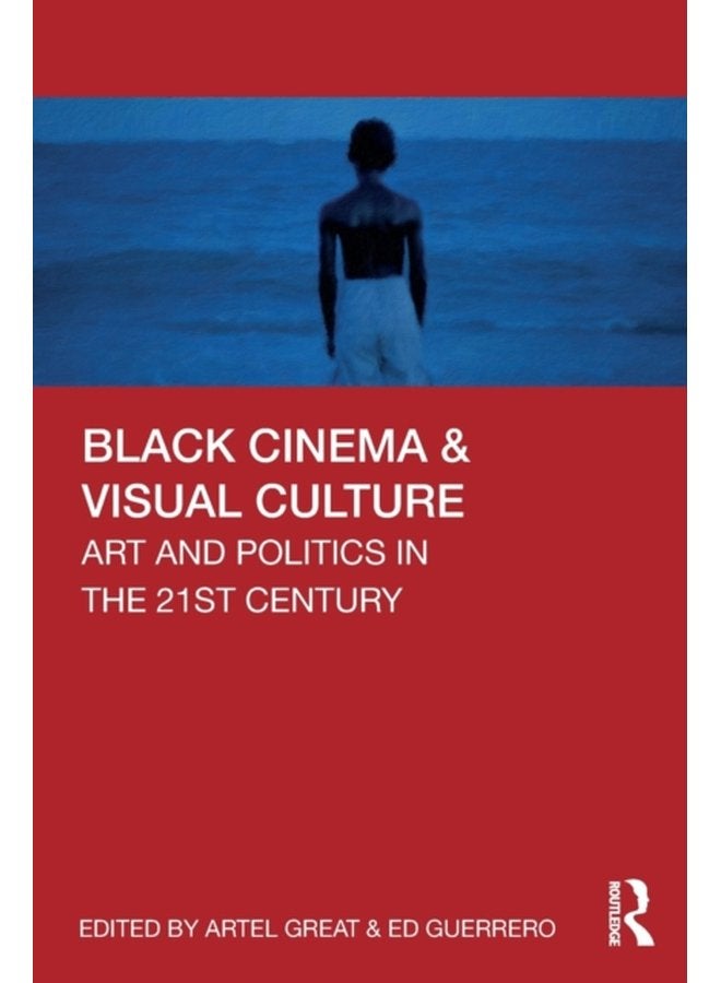 Black Cinema Visual Culture Art and Politics in the 21st Century - Paperback