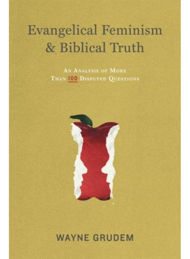 Evangelical Feminism and Biblical Truth An Analysis of More Than 100 Disputed Questions - Paperback