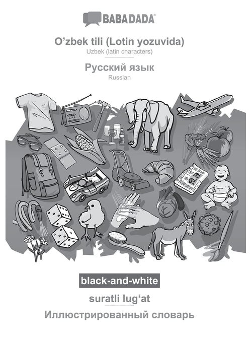 O'zbek tili (Lotin yozuvida) - Russian (in cyrillic script), suratli lugʻat, BW: BABADADA Uzbek (latin characters) - Russian (in cyrillic script), visual dictionary, BW