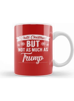 Print Shop I Hate Christmas But Not As Much As Trump Mug Porcelain