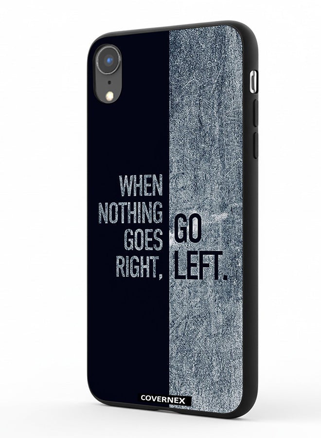Covernex Apple iPhone XR Protective Case Cover Printed Featuring When Nothing Goes Right Go Left - Image 1