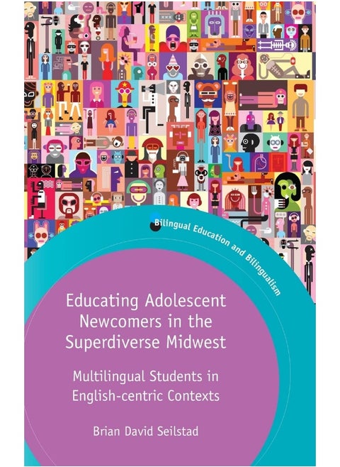 Educating Adolescent Newcomers in the Superdiverse Midwest: Multilingual Students in English-Centric Contexts