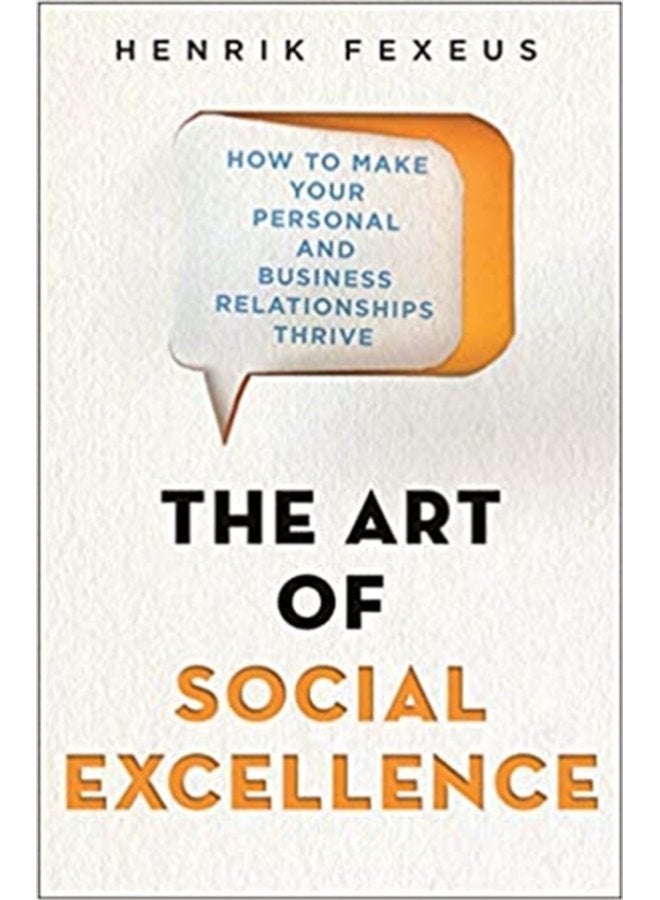 The Art of Social Excellence How to Make Your Personal and Business Relationships Thrive - Paperback