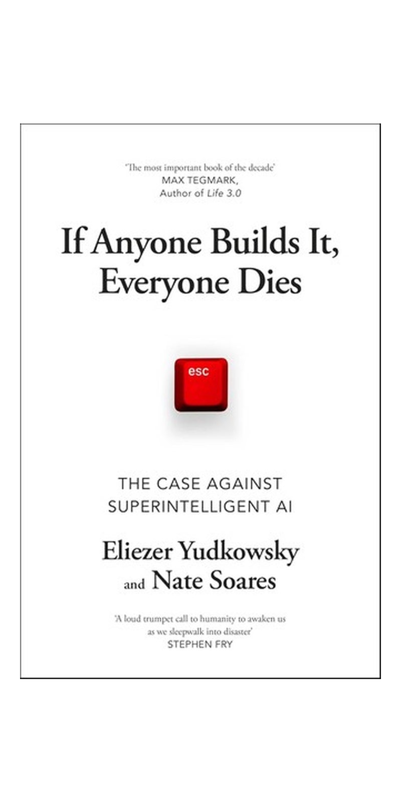If Anyone Builds It, Everyone Dies: The Case Against Superintelligent AI