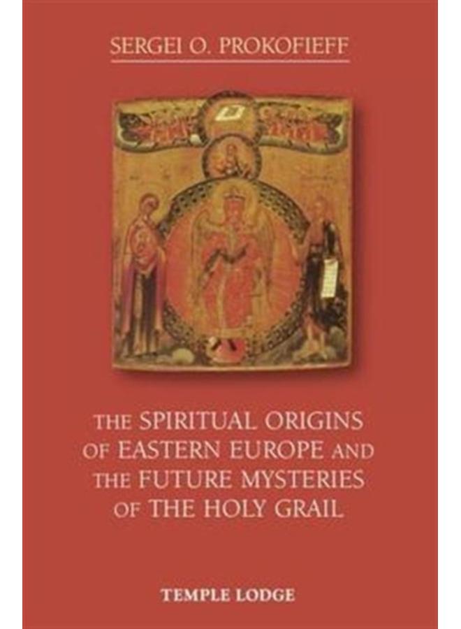 The Spiritual Origins of Eastern Europe and the Future Mysteries of the Holy Grail
