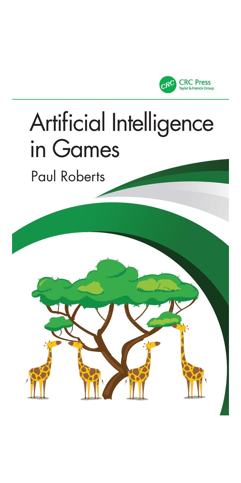 Artificial Intelligence in Games | Authored by Paul Roberts, Nicholas Dent | Paperback | Published by CRC Press