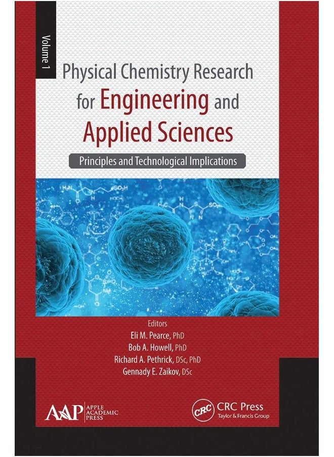 Physical Chemistry Research for Engineering and Applied Sciences, Volume One: Principles and Technological Implications 