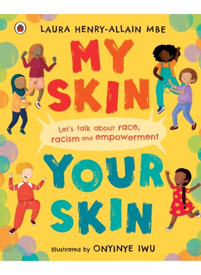 My Skin, Your Skin : Let's talk about race, racism and empowerment
