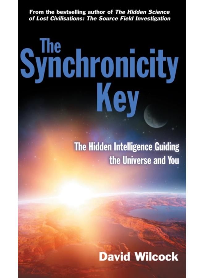The Synchronicity Key : The Hidden Intelligence Guiding the Universe and You