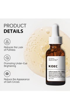 KOEC Dark Circle Remover Serum Caffeine Solution 5% + EGCG Reduces Appearance of Eye Contour Pigmentation and of PuffinessSolution à la Caféine 5% + EGCGRéduit l'Apparence de Piqmentationet de Gonflement du Contour des Yeux 30ml  - Image 2