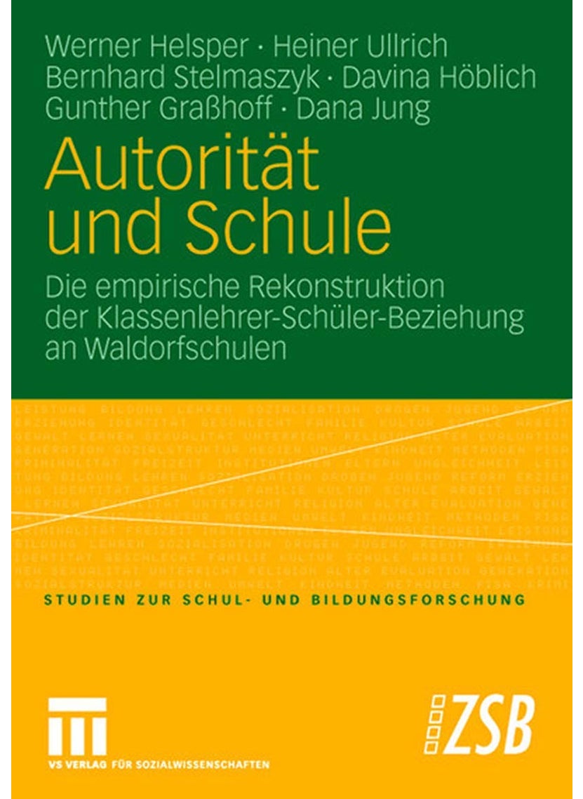Autorität und Schule: Die empirische Rekonstruktion der Klassenlehrer-Schüler-Beziehung an Waldorfschulen 