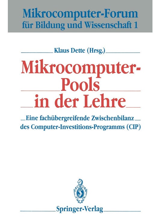 Mikrocomputer-Pools in der Lehre: Eine fachübergreifende Zwischenbilanz des Computer-Investitions-Programms (CIP)