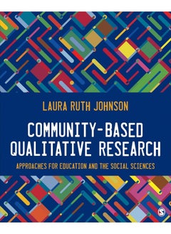 Community-Based Qualitative Research: Approaches for Education and the Social Sciences 
